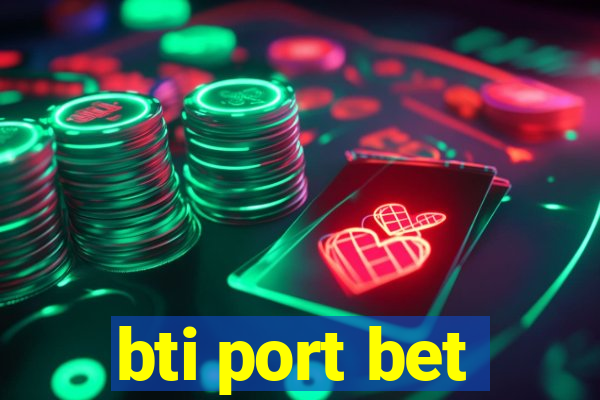 bti port bet