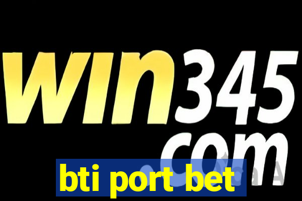 bti port bet