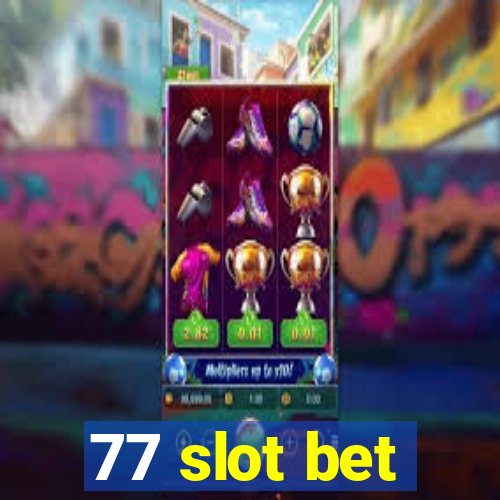 77 slot bet