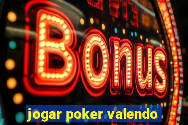 jogar poker valendo