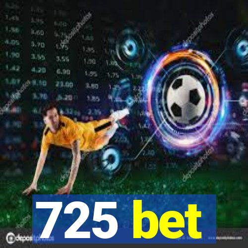 725 bet