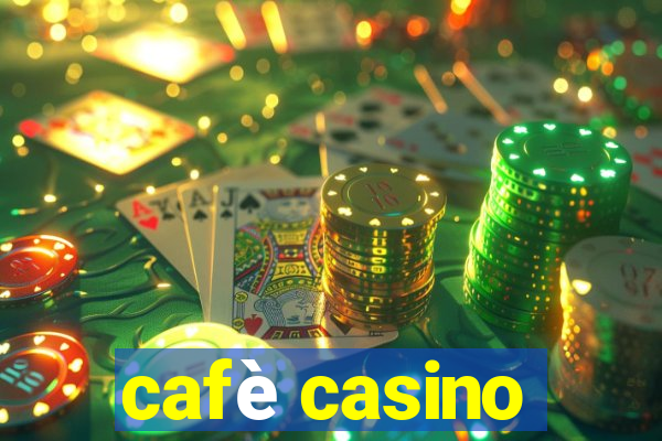 cafè casino