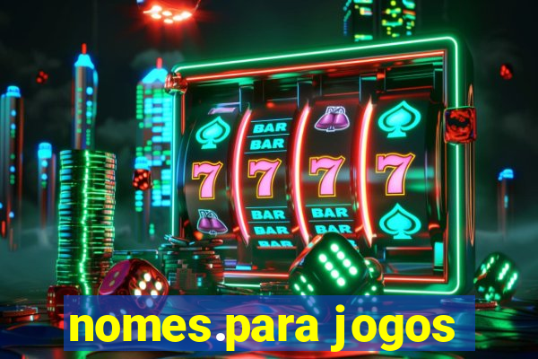 nomes.para jogos