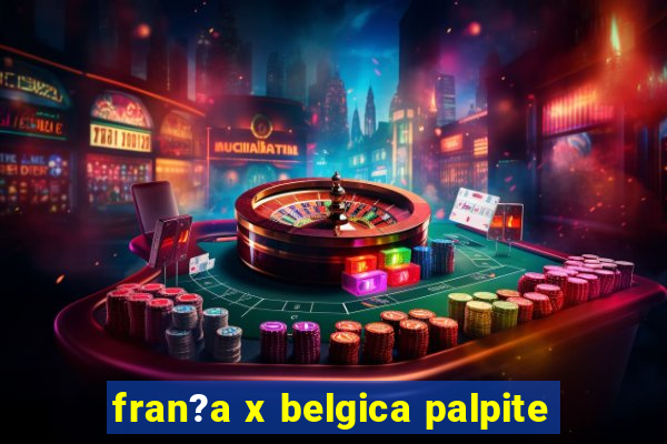 fran?a x belgica palpite