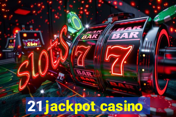 21 jackpot casino