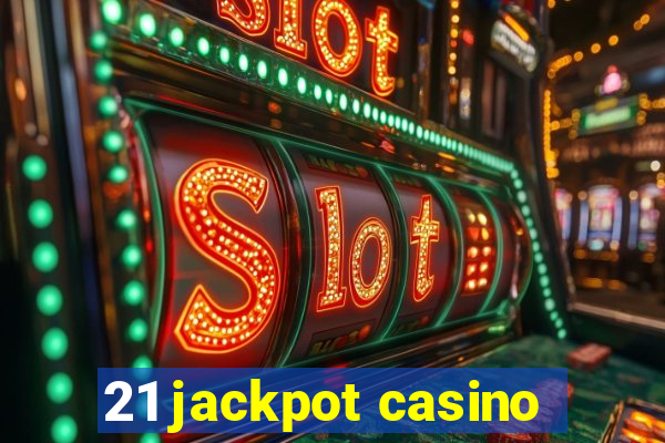 21 jackpot casino