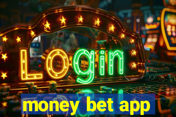 money bet app