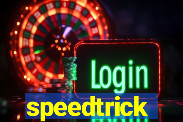 speedtrick