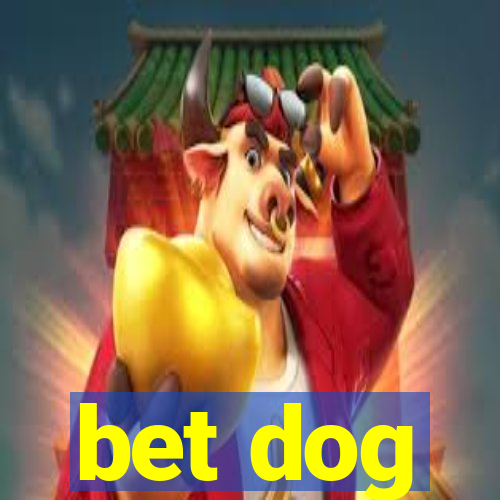 bet dog