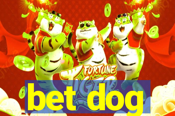 bet dog