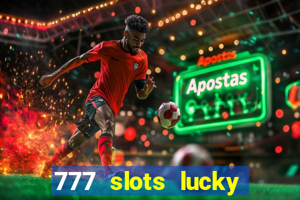 777 slots lucky brasil paga mesmo