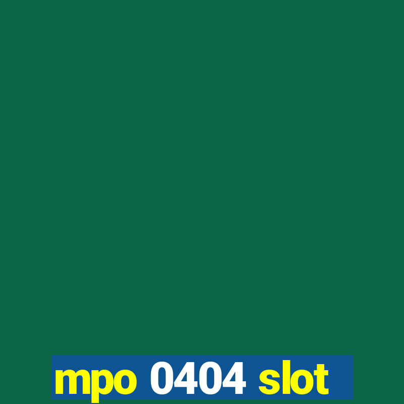 mpo 0404 slot