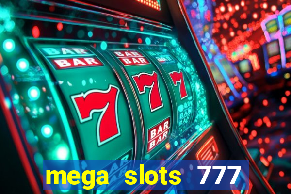 mega slots 777 casino online