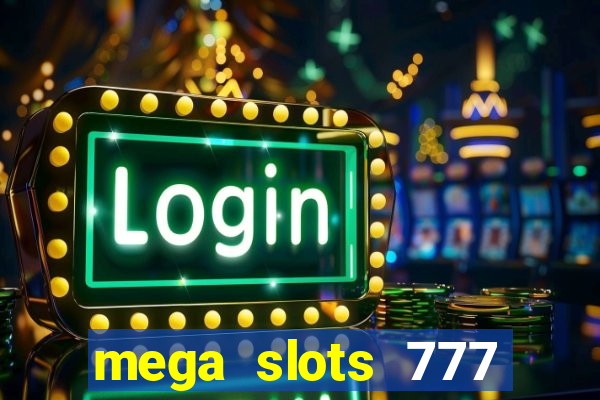 mega slots 777 casino online