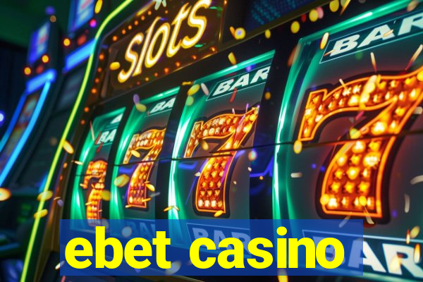 ebet casino