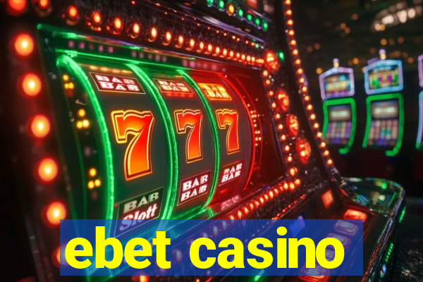 ebet casino