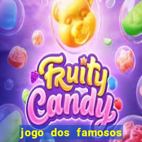 jogo dos famosos que ganha dinheiro