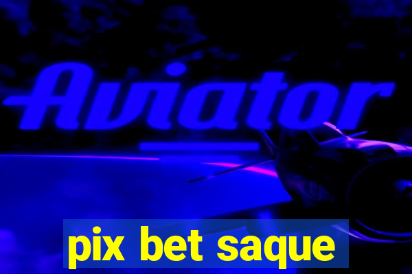 pix bet saque