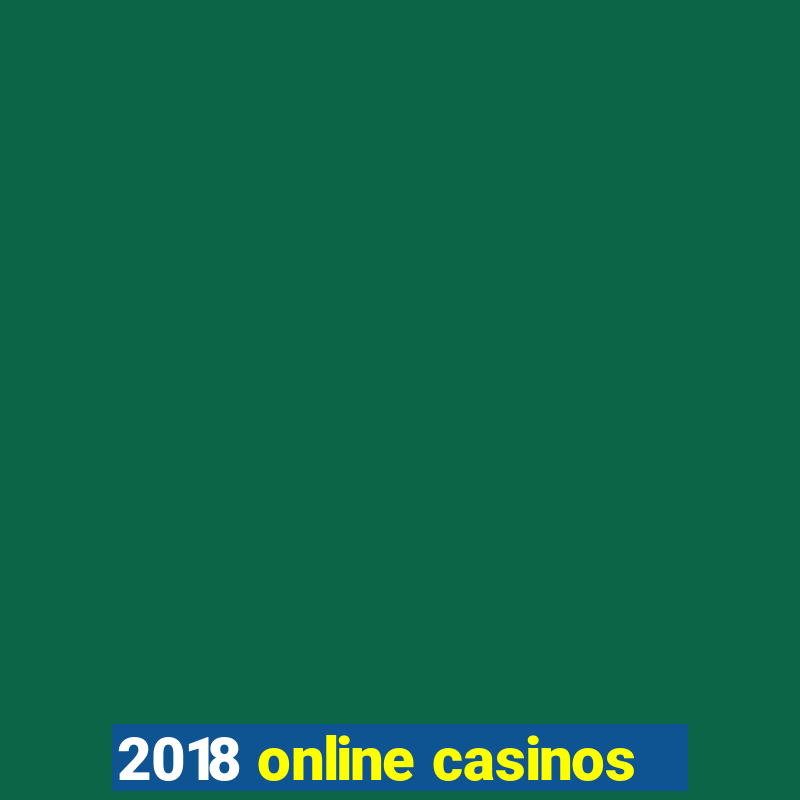 2018 online casinos