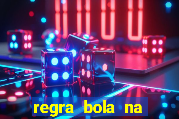 regra bola na trave betano