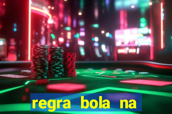 regra bola na trave betano