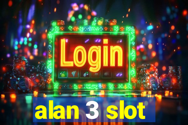 alan 3 slot