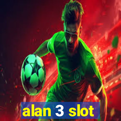 alan 3 slot