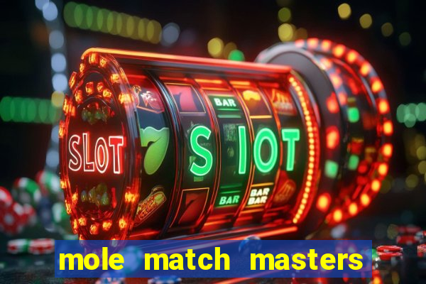 mole match masters ganha dinheiro