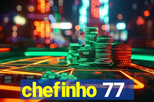 chefinho 77