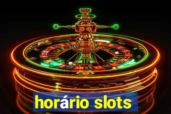 horário slots