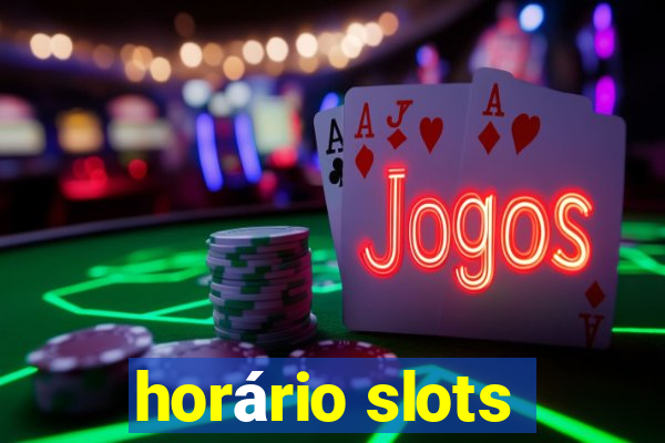 horário slots