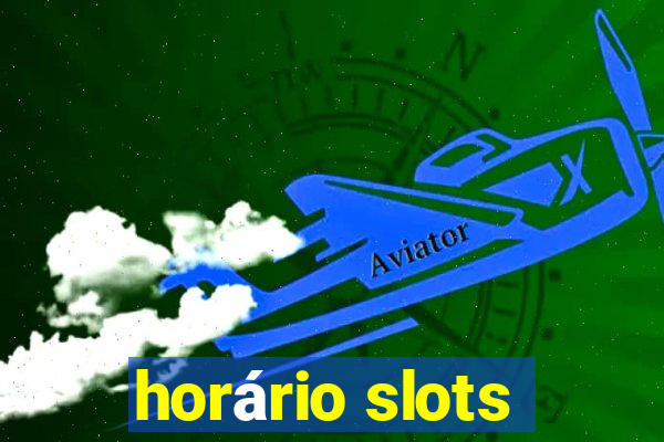 horário slots