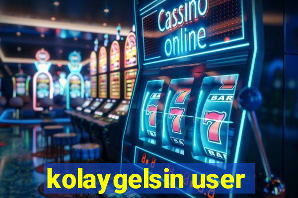 kolaygelsin user