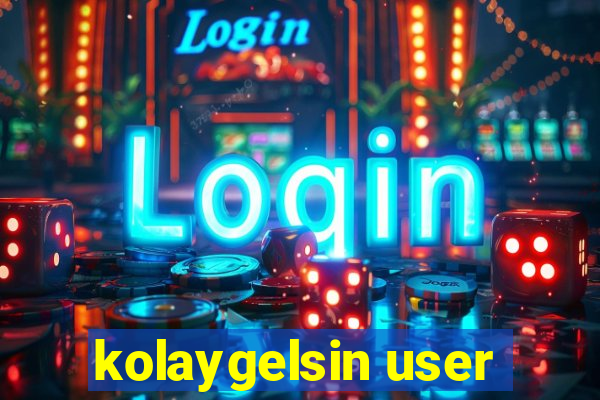 kolaygelsin user