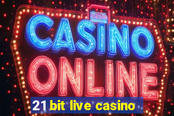 21 bit live casino