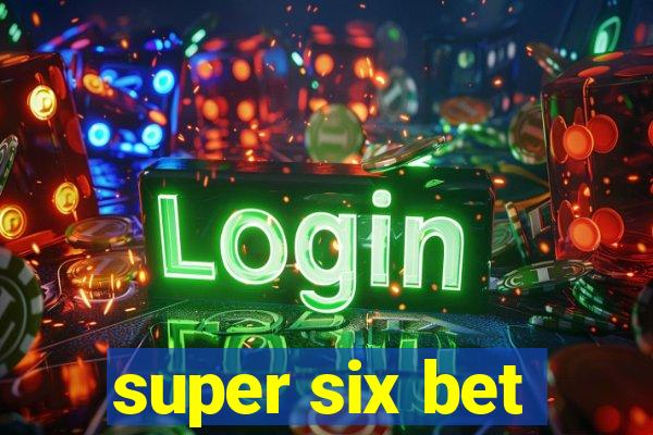 super six bet