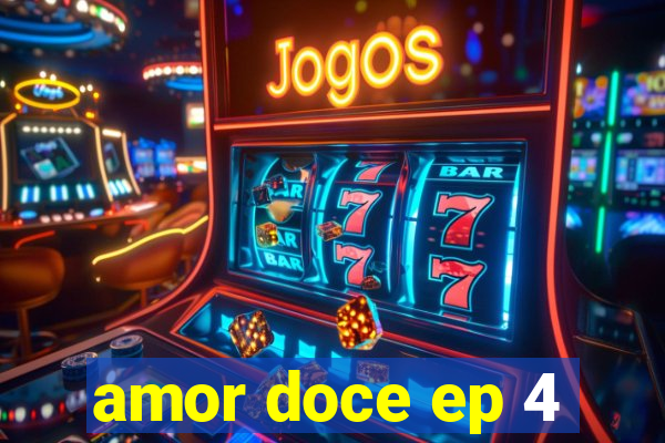 amor doce ep 4