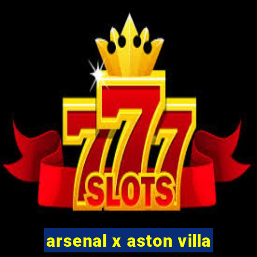 arsenal x aston villa