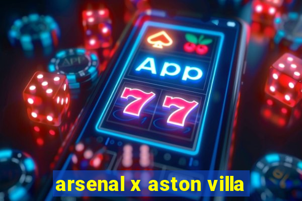 arsenal x aston villa