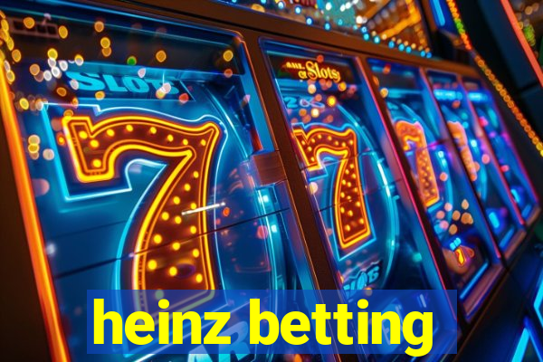 heinz betting