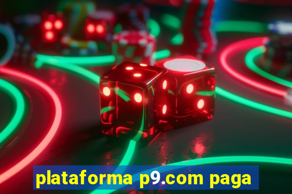 plataforma p9.com paga