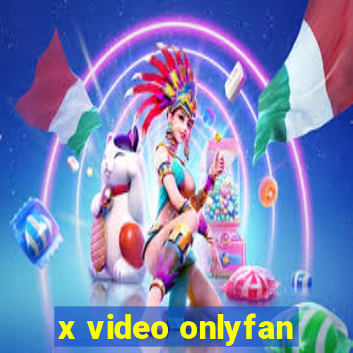 x video onlyfan