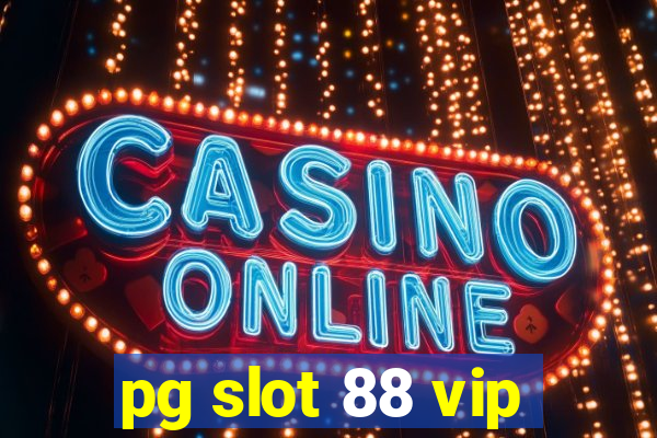 pg slot 88 vip