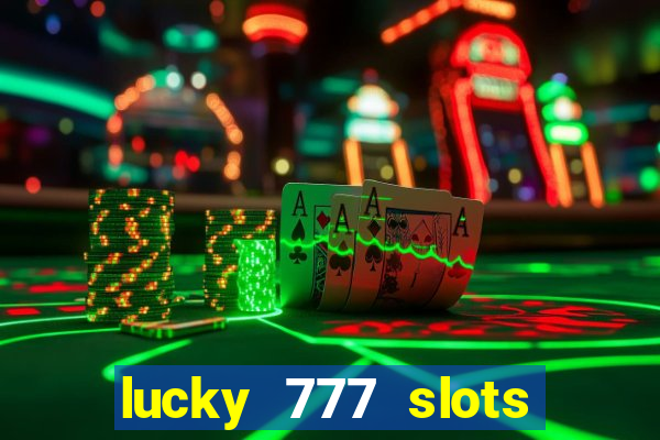 lucky 777 slots real money jili