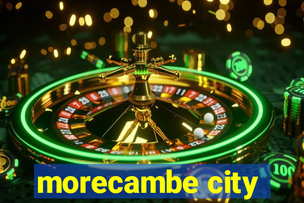 morecambe city