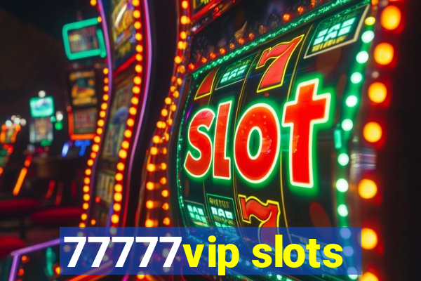 77777vip slots