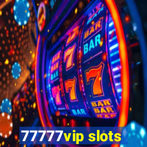 77777vip slots