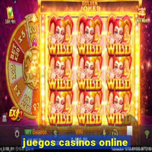 juegos casinos online