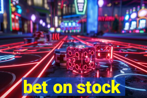 bet on stock