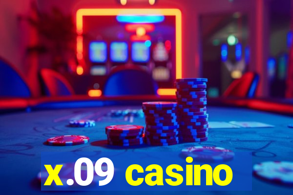 x.09 casino